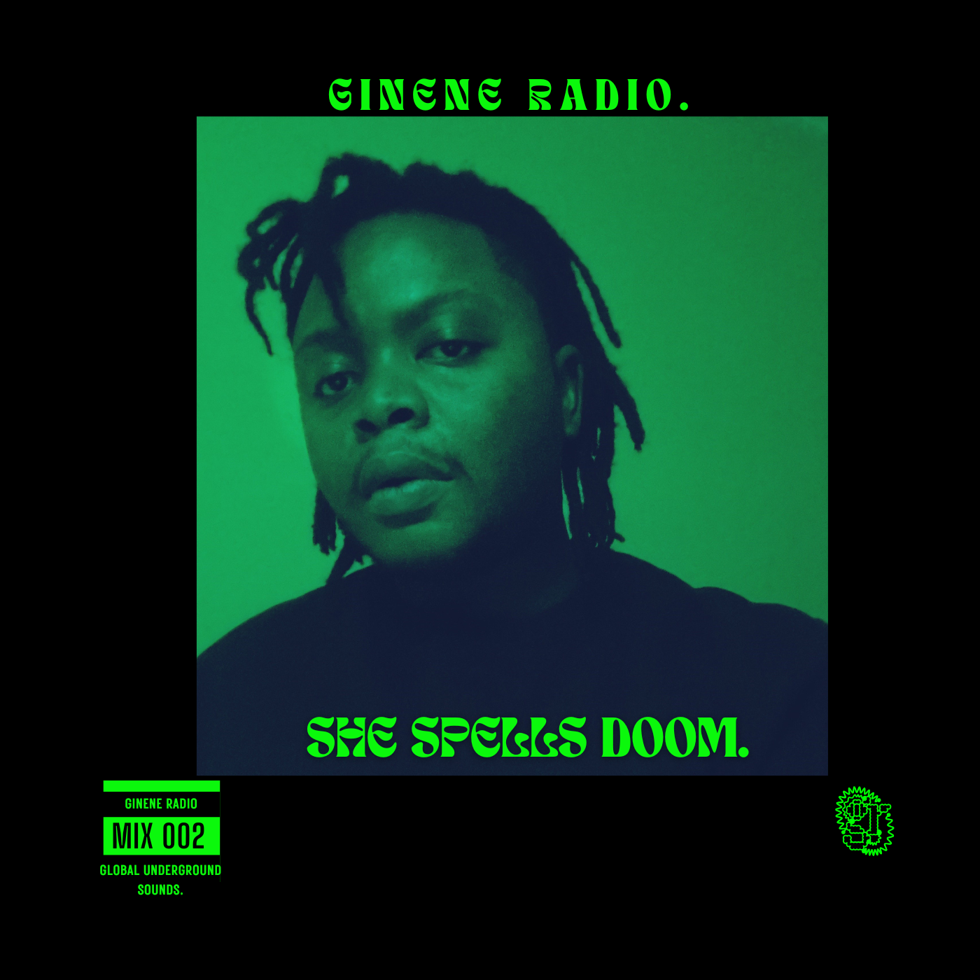 A person with dreadlocks against a green background, with text at the top reading "Ginene Radio" and at the bottom "She Speaks Doom". The bottom left has a green label with black text that says "Ginene Radio Mix 002" and "Global Underground Sounds." The bottom right features a green complex geometric logo.