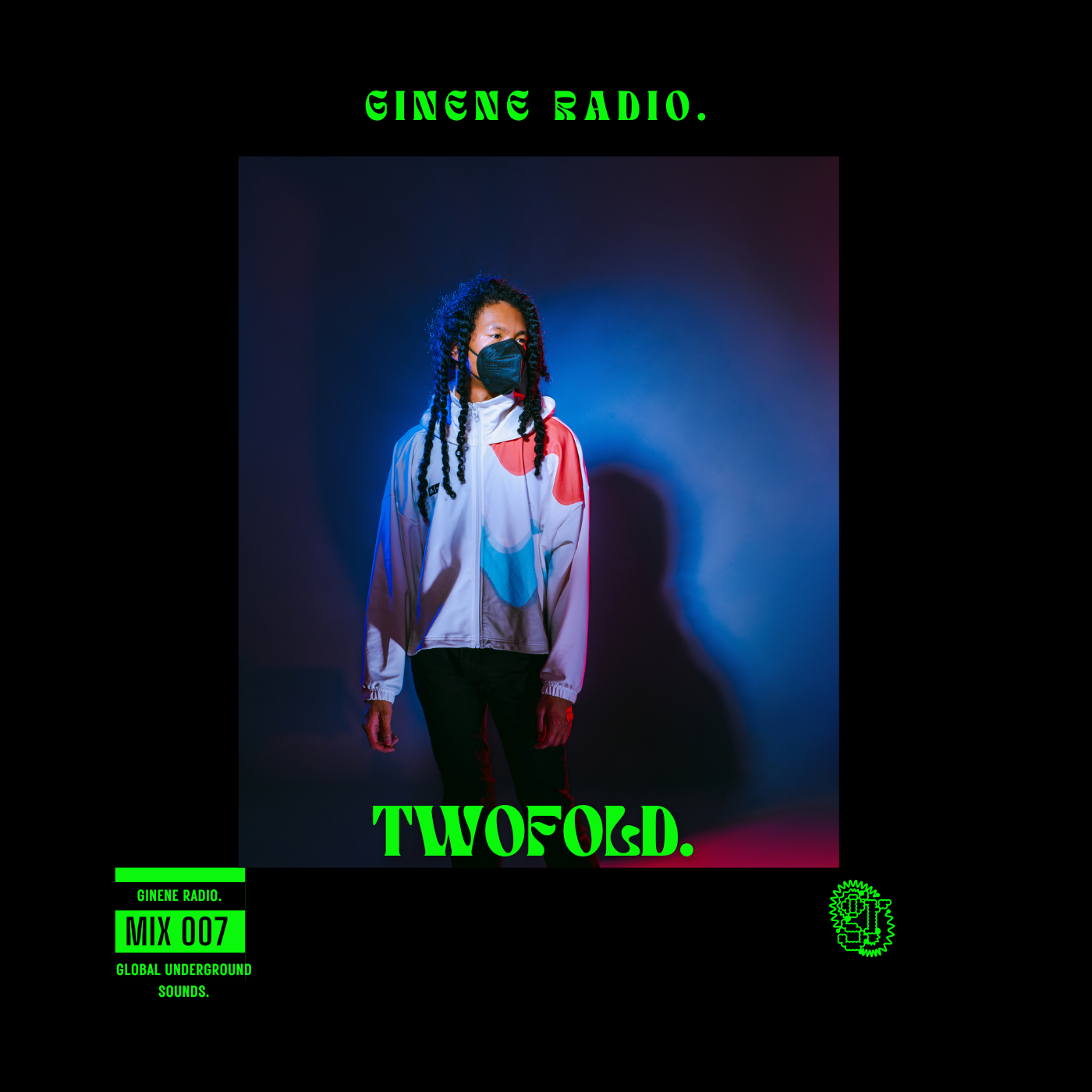 A woman wearing a Black face mask and a colorful sports jacket, standing in front of a dark background with blue and purple lighting. The text on the image says 'GINENE RADIO,' 'TWOFOL.D,' and 'MIX 007' in bright green, with additional smaller text reading 'GLOBAL UNDERGROUND SOUNDS.'