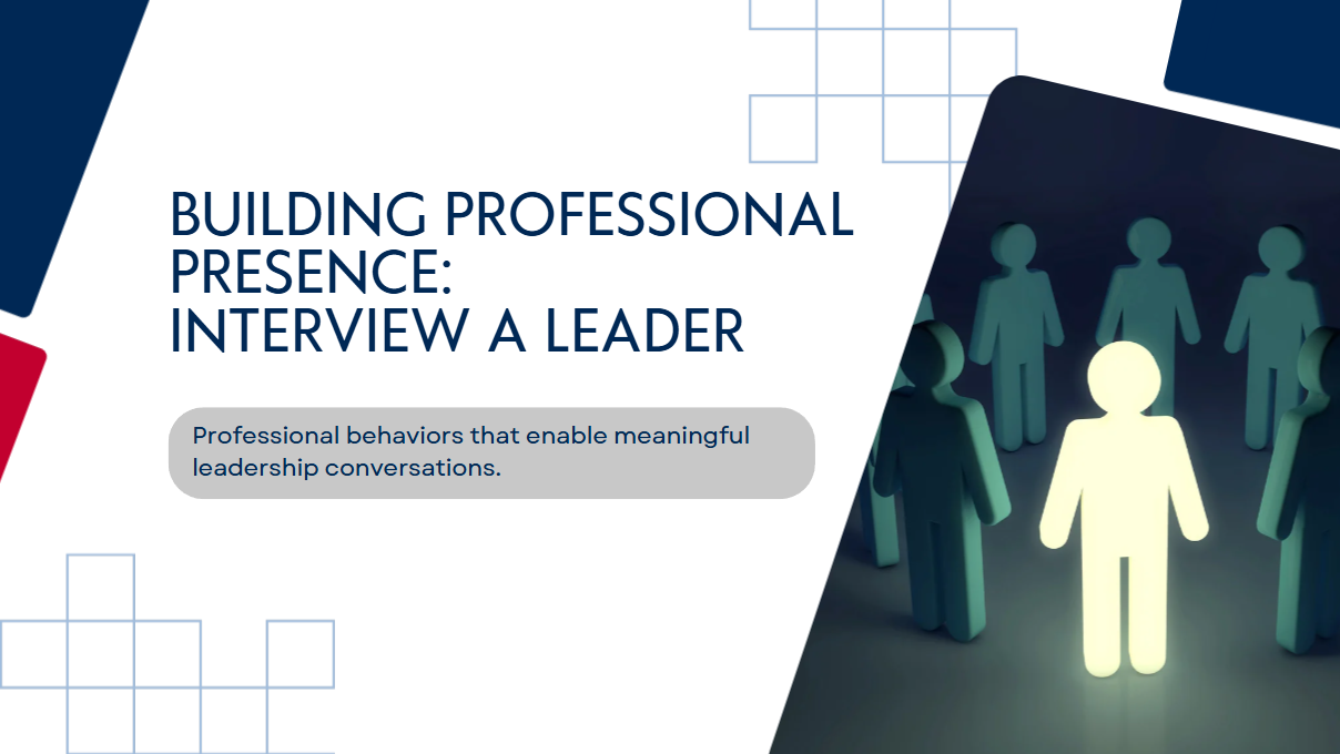 Building Professional Presence: Interview A Leader