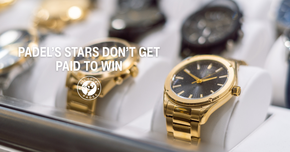 Padel’s Stars Don’t Get Paid to Win