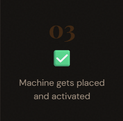 Screen showing number 03 with a green checkmark and the text 'Machine gets placed and activated'.