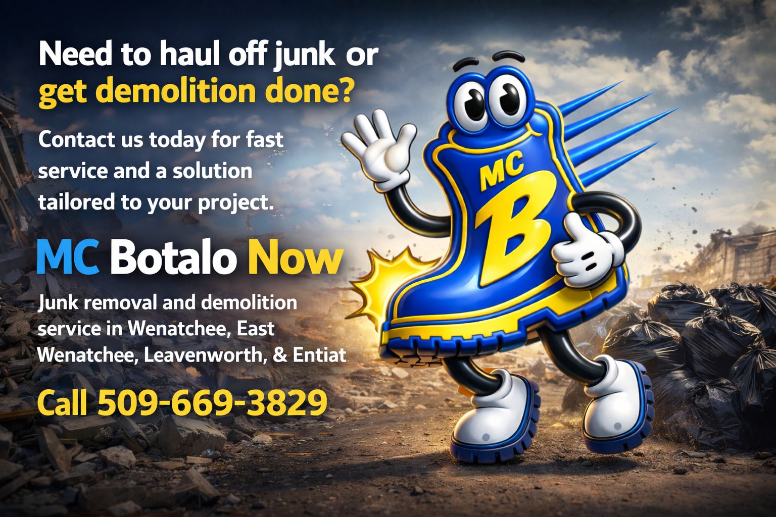 A promotional advertisement for MC Botalo featuring a cartoon character resembling a blue and yellow rubber boot with large eyes, white gloves, and white shoes, in a destroyed urban environment with rubble and trash bags, promoting junk removal and demolition services in Wenatchee, East Wenatchee, Leavenworth, and Entiat with a contact number.