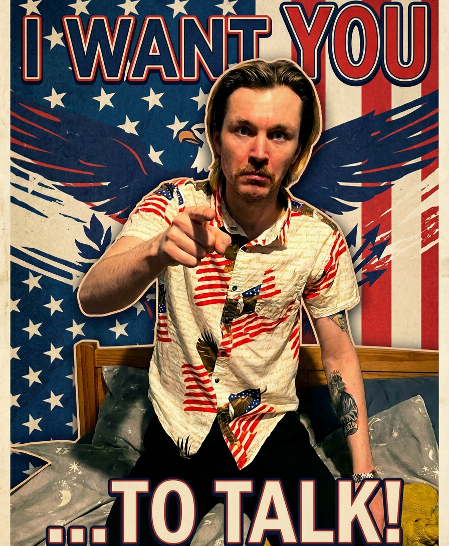 A man with long blond hair and a mustache sitting on a bed in front of a patriotic background with stars and stripes, pointing at the camera. The background has a blue eagle, and the text reads "I WANT YOU ...TO TALK!".