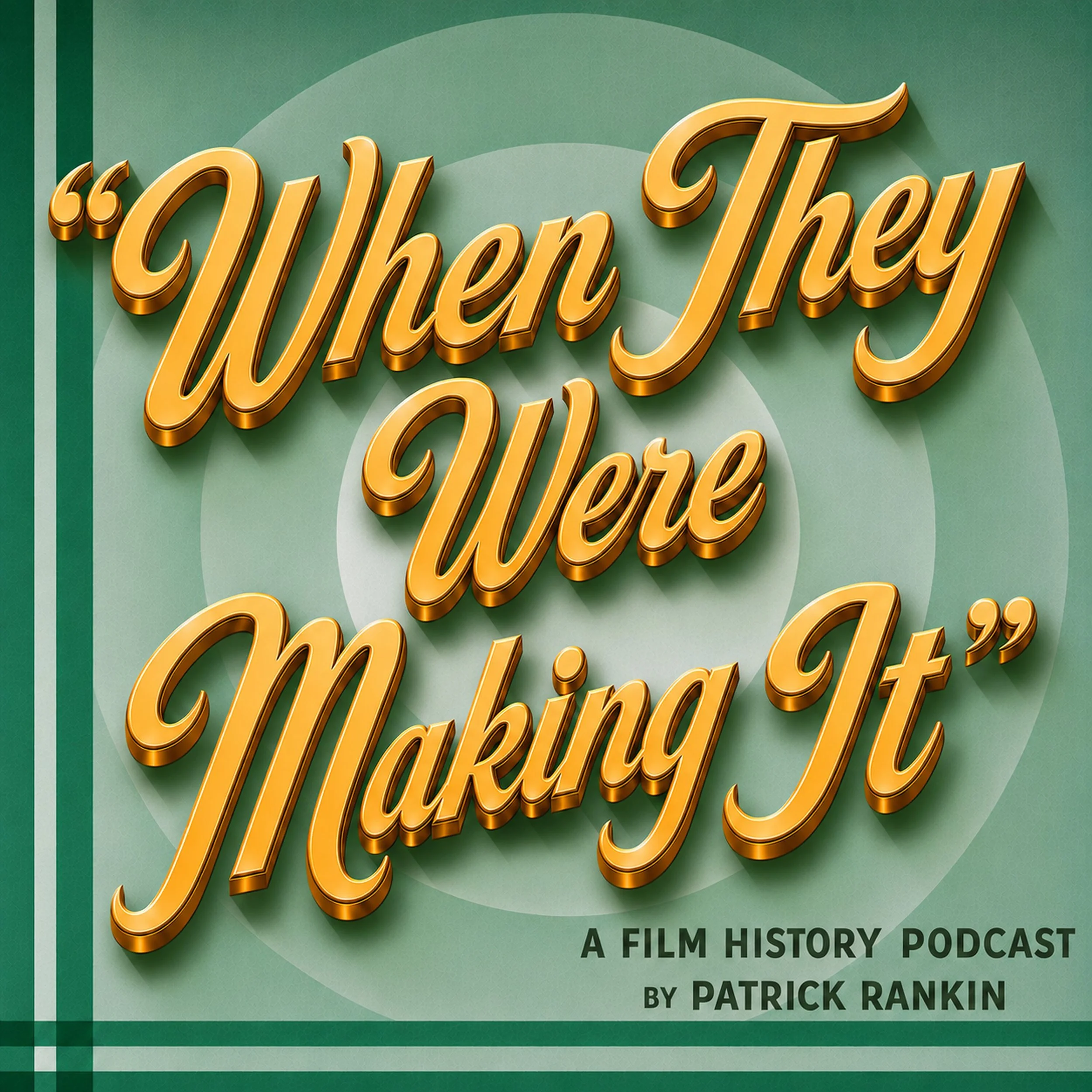 Cover art for When They Were Making It (WTWMI), the popular film history podcast by writer and film historian Patrick Rankin.