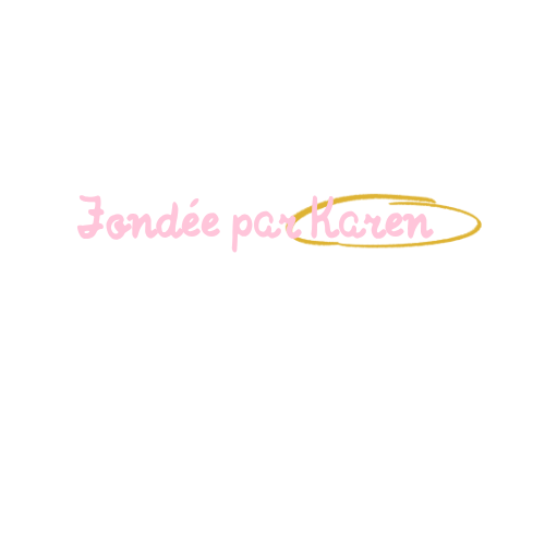 Texte indiquant "Fondée par Karen" avec une écriture manuscrite rose et un cercle jaune autour du mot "Karen".