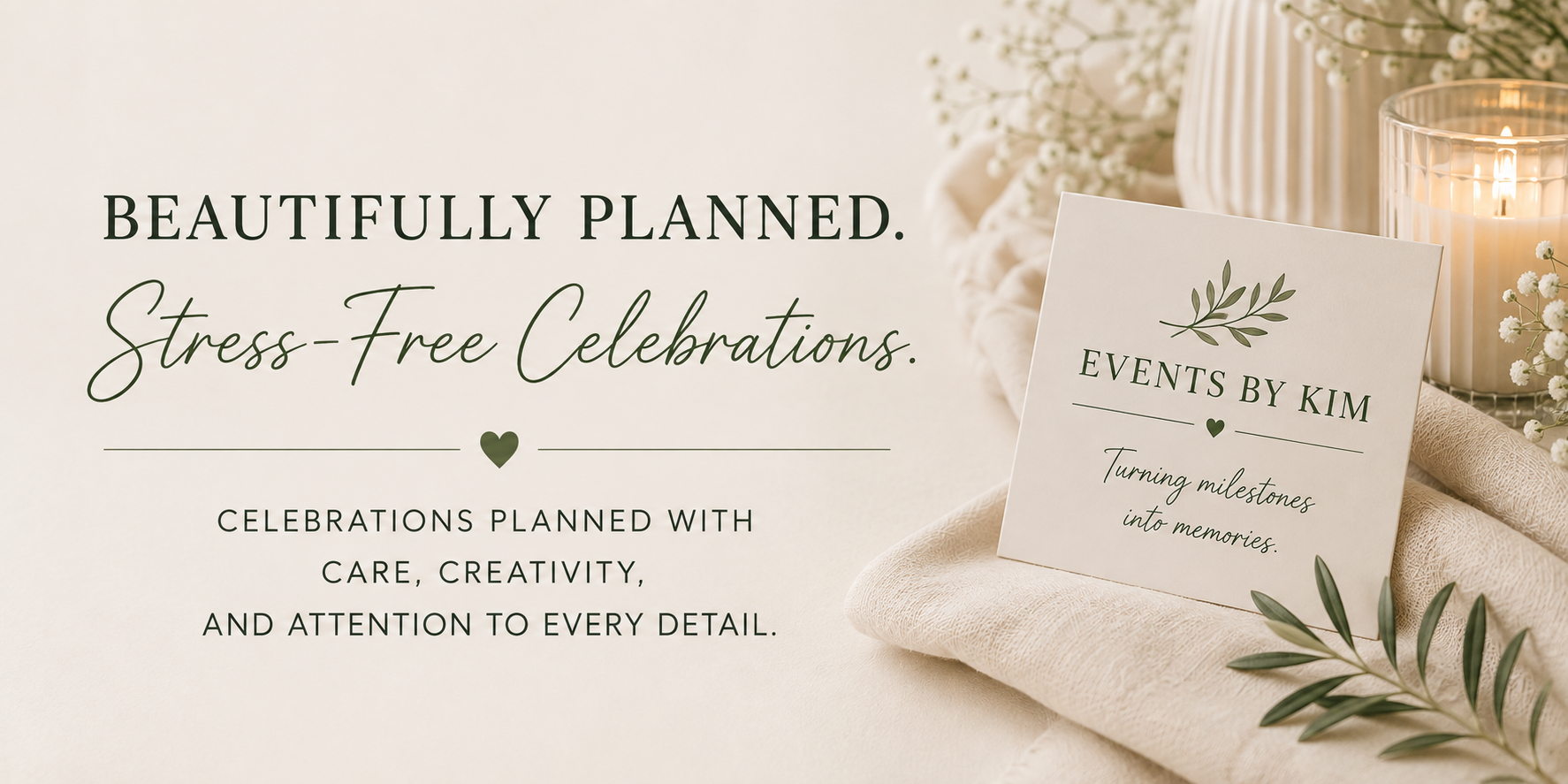 A promotional image for stress-free celebration planning. The background is light-colored with a candle, flowers, and a card that reads 'Events by Kim' with a leaf illustration and the phrase 'Turning milestones into memories.' The main text emphasizes beautifully planned, stress-free celebrations with attention to detail.