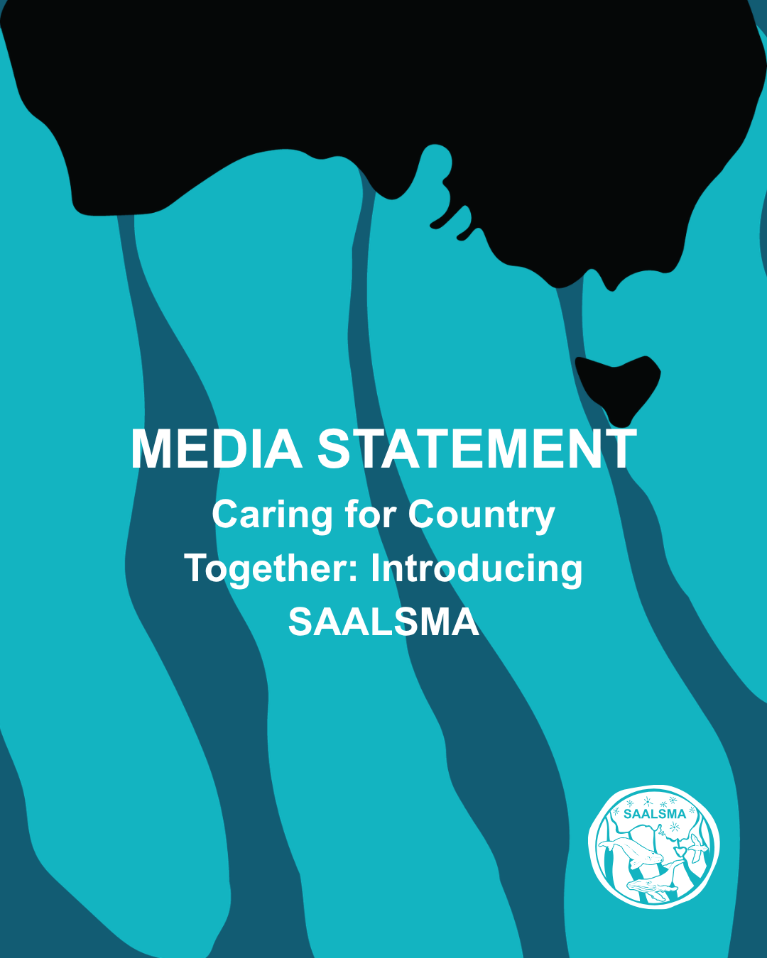 MEDIA STATEMENT caring for Country Together: Introducing SAALSMA