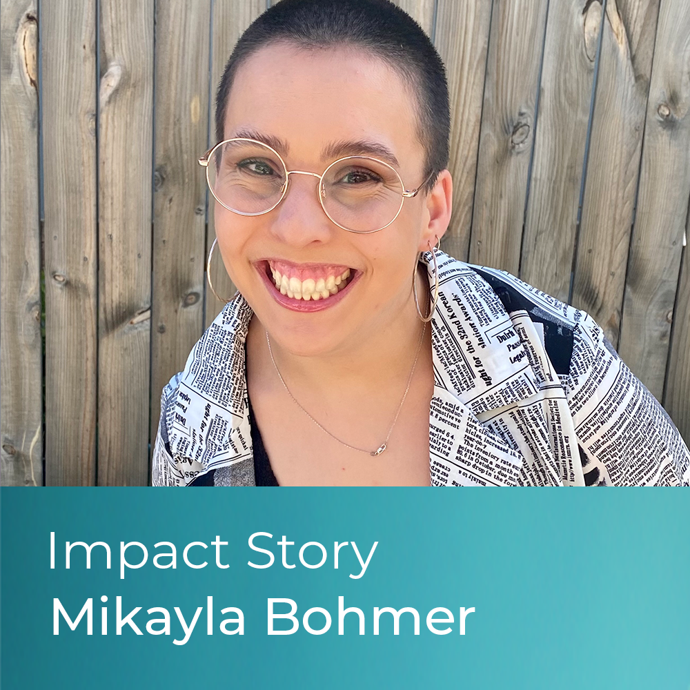 Impact Story - Mikayla Bohmer