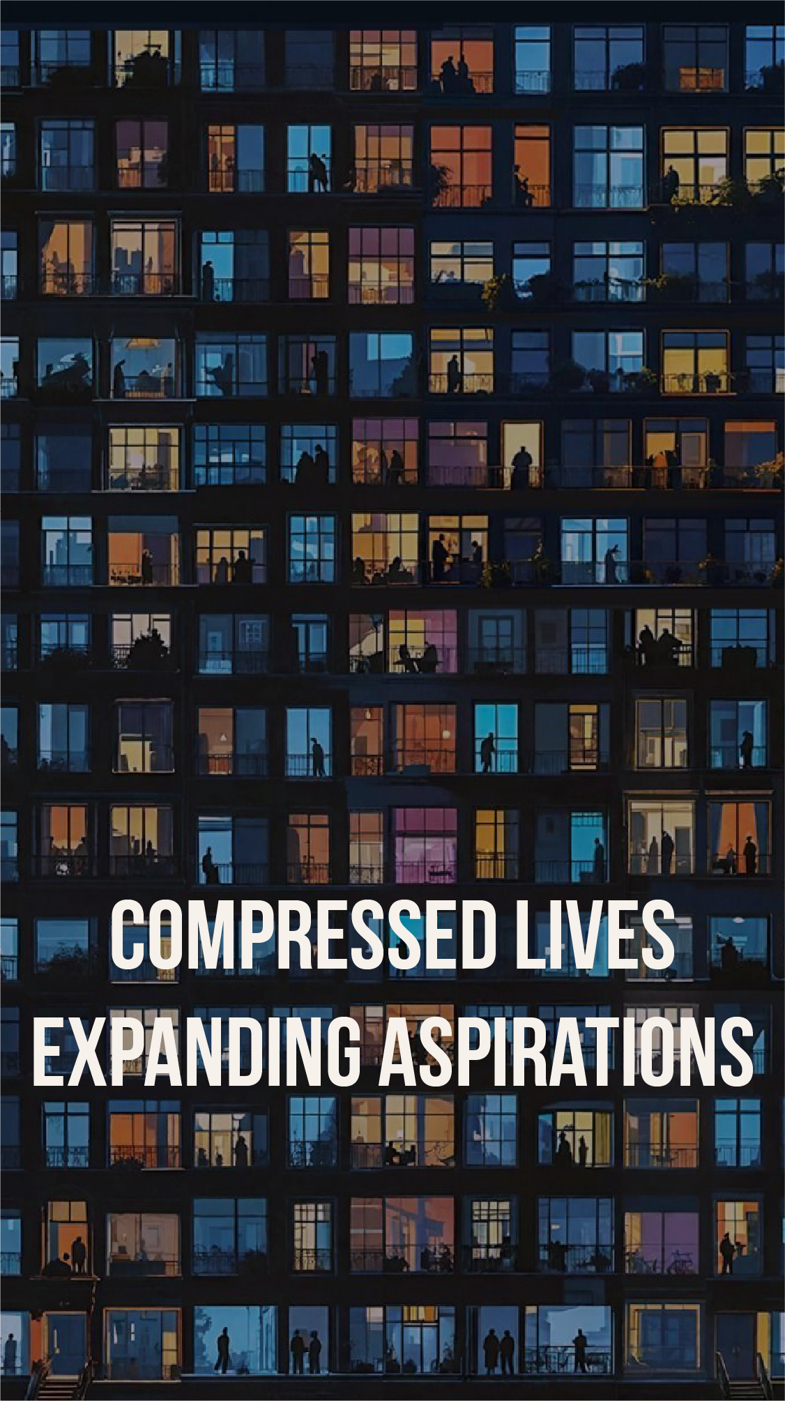 Night view of a high-rise apartment building with illuminated windows showing silhouettes of people inside. The title "Compressed Lives Expanding Aspirations" overlays the bottom of the image.