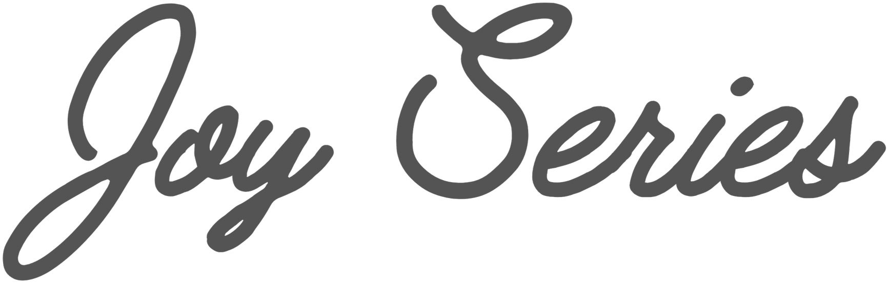 The phrase "Joy Series" written in elegant, cursive, gray font on a black background.