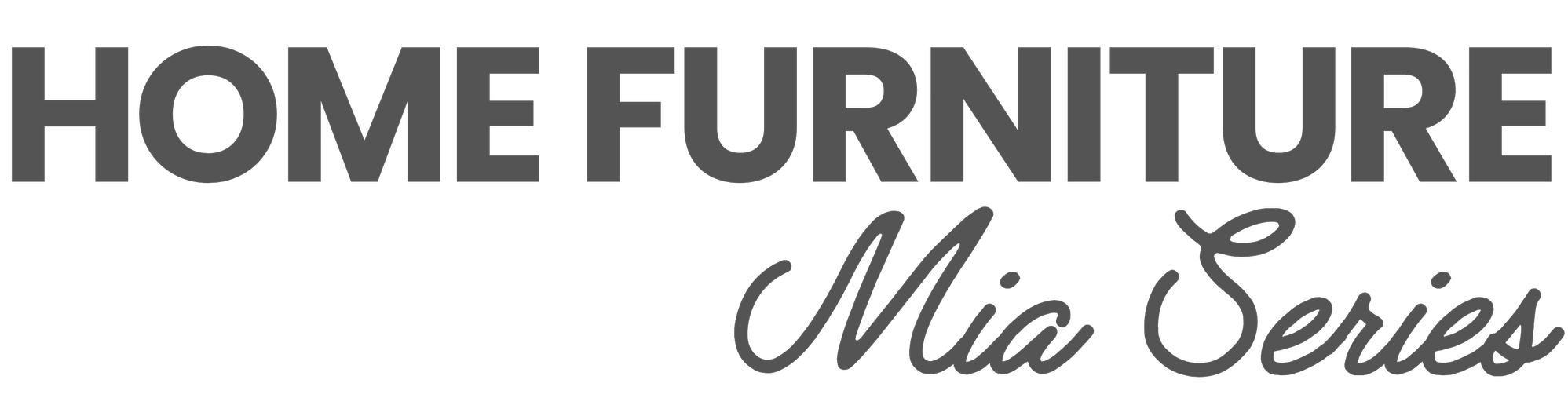 Text reading 'Home Furniture Mia's Series' in gray font on a black background.