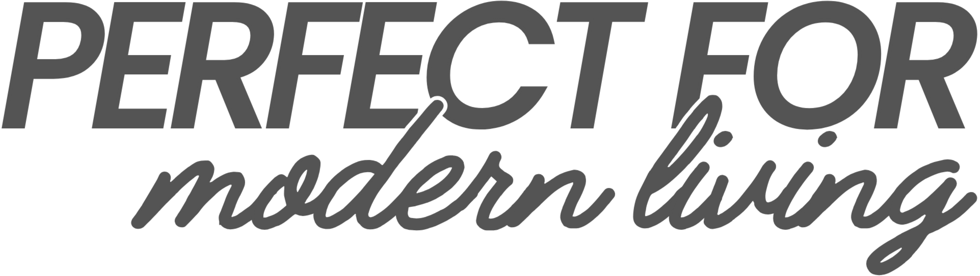 Text graphic reading 'PERFECT FOR modern living' with stylized fonts and a black, gray, and white color scheme.