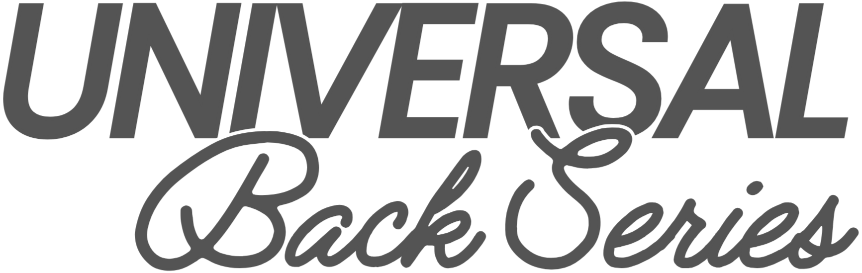 Text reading 'UNIVERSAL Back Series' with 'UNIVERSAL' in bold gray uppercase letters and 'Back Series' in white cursive script.