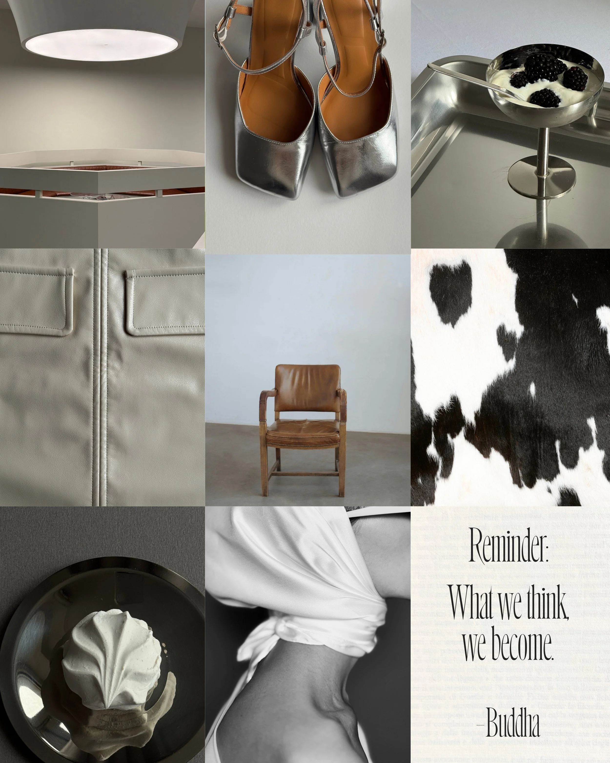 Collage of various objects including a modern ceiling light, a pair of metallic shoes, a dessert bowl with blackberries and cream, a close-up of a cream-colored leather handbag, a plain light blue background, cowhide pattern, a dark bowl with a white flower, a black and white image of a person's head with a white cloth, a quote by Buddha reading 'Reminder: What we think, we become.'