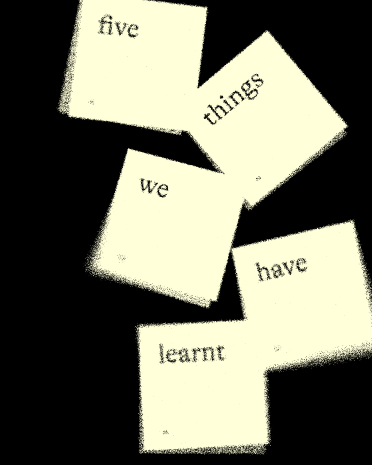 Five Things We've Learnt