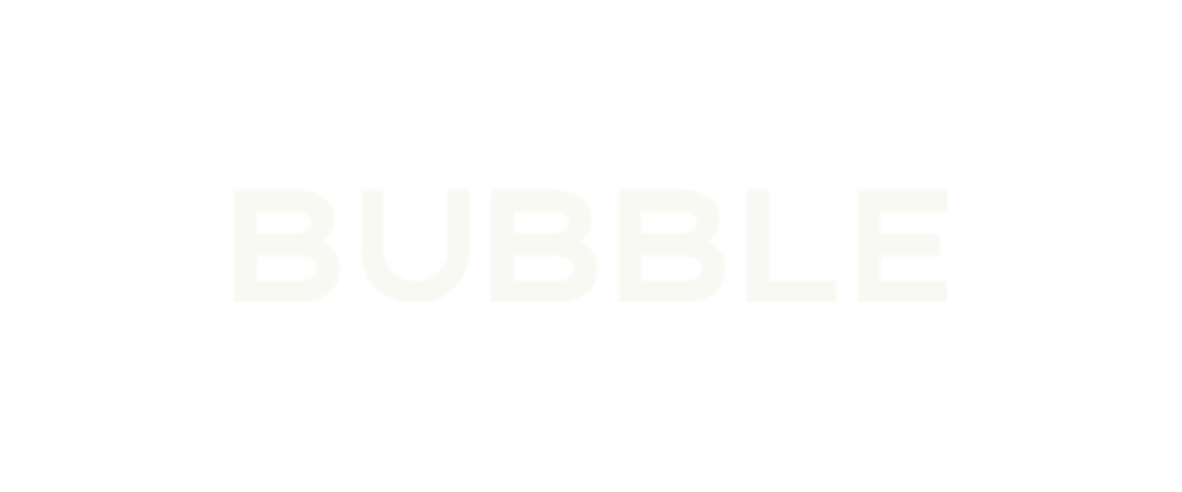 The word 'BUBBLE' in bold, white letters on a black background.