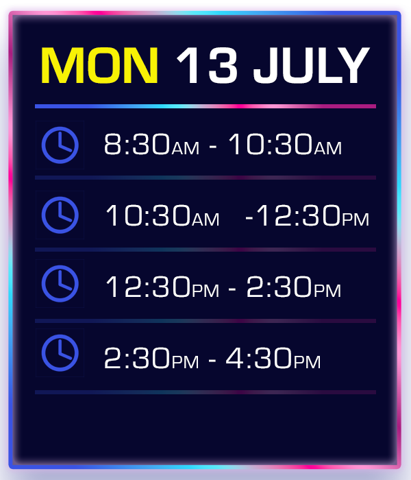 Schedule board displaying date Monday, July 13, with times for different day parts: 8:30 AM to 10:30 AM, 10:30 AM to 12:30 PM, 12:30 PM to 2:30 PM, and 2:30 PM to 4:30 PM.