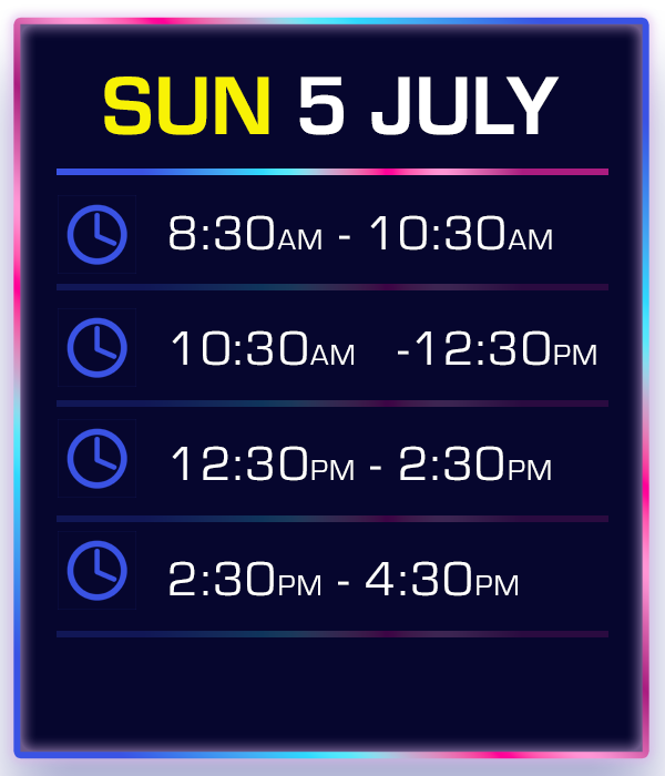 Schedule for Sunday, July 5, with four time slots: 8:30 AM to 10:30 AM, 10:30 AM to 12:30 PM, 12:30 PM to 2:30 PM, and 2:30 PM to 4:30 PM.