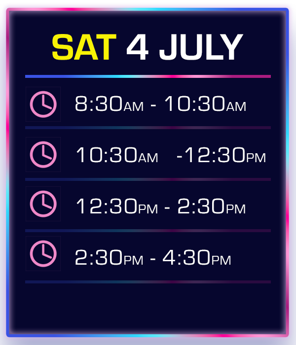 Schedule for Saturday, July 4 with four time slots: 8:30 AM to 10:30 AM, 10:30 AM to 12:30 PM, 12:30 PM to 2:30 PM, and 2:30 PM to 4:30 PM, each with a clock icon.