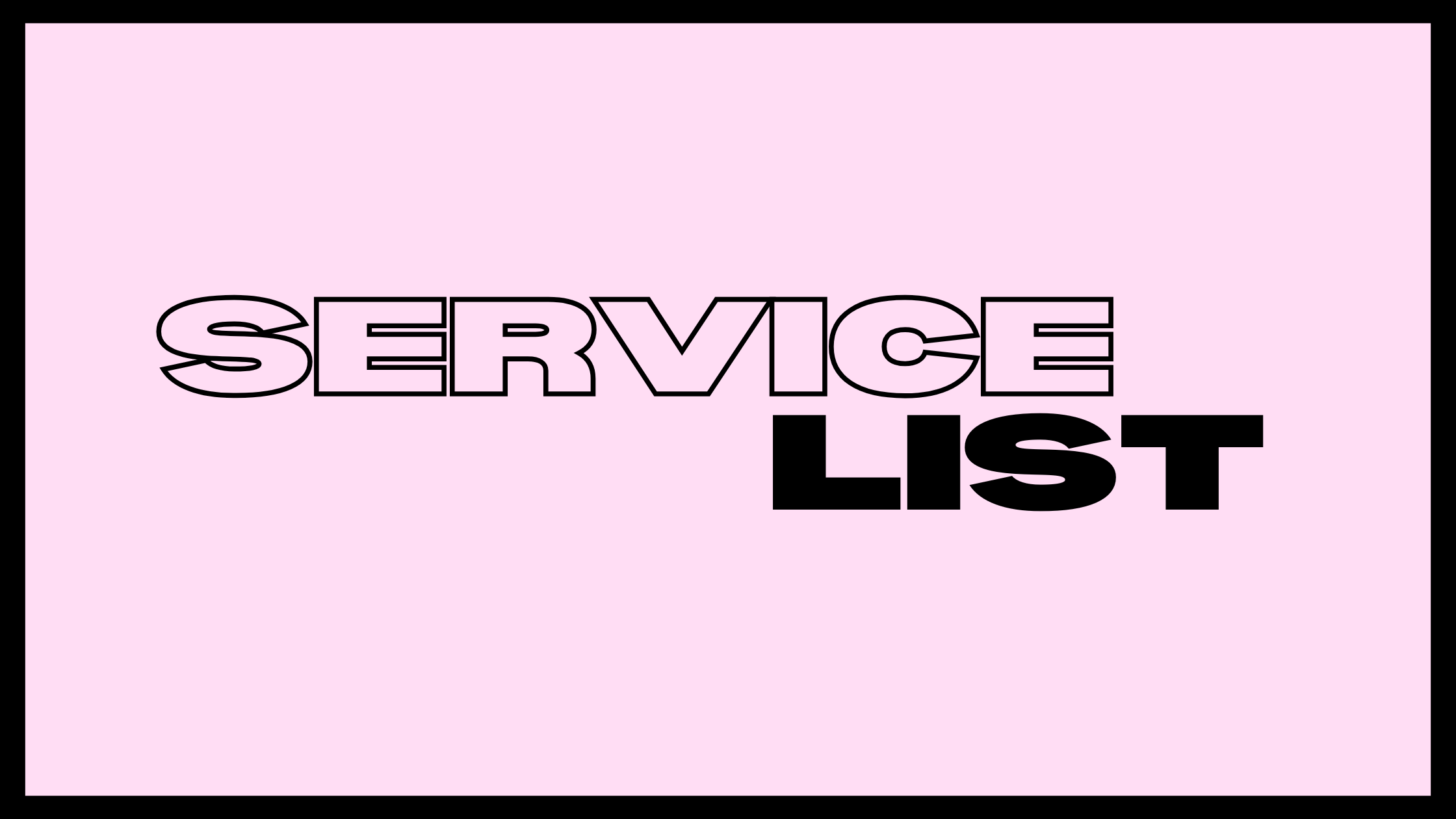 Text on a pink background that reads 'SERVICE LIST' with 'SERVICE' outlined and 'LIST' in bold
