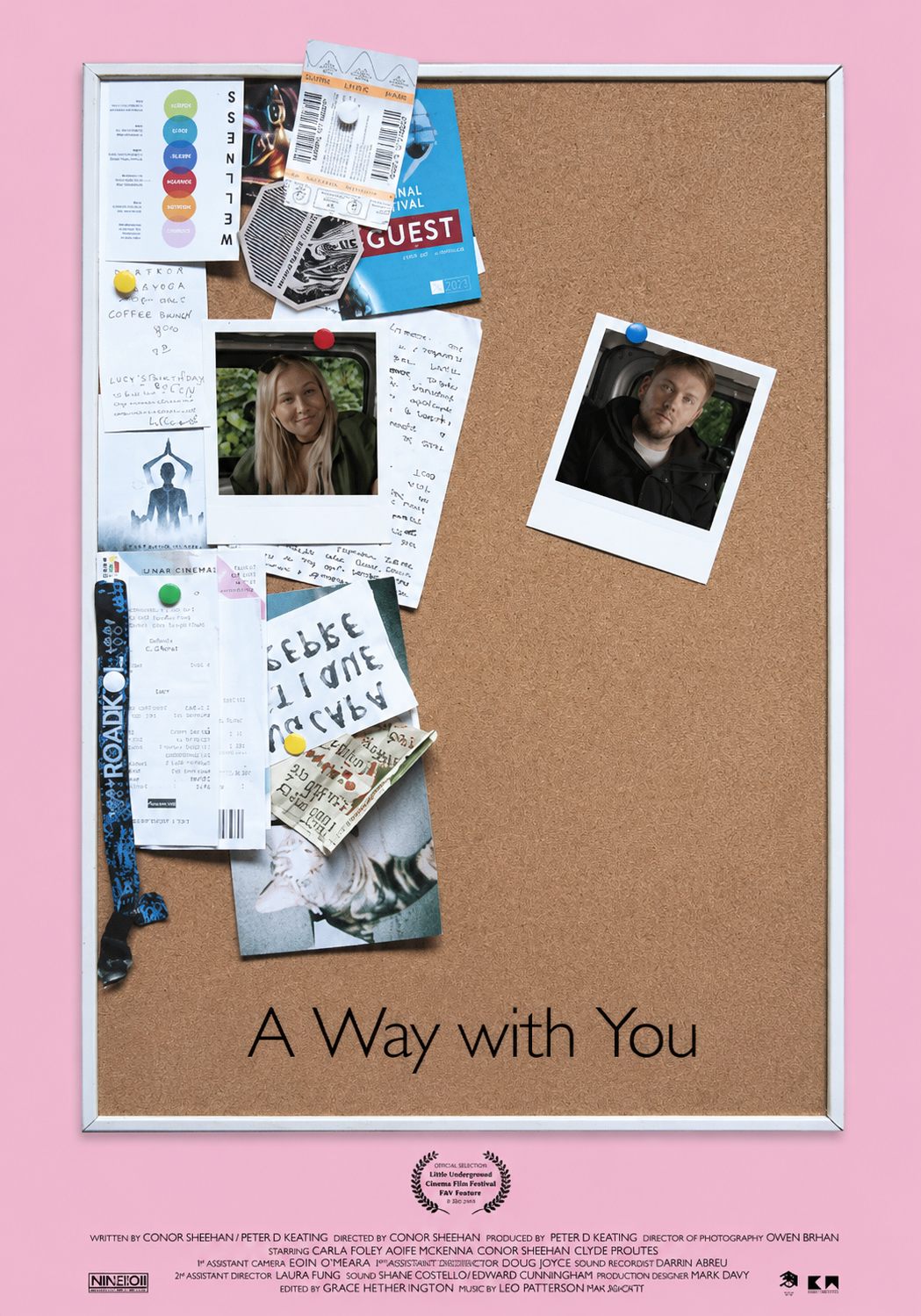 A Way with You Short Film 2024
Written by Connor Sheehan & Peter D Keating  
Directed by Connor Sheehan
Produced Peter D Keating
Production Company NineTenEleven Productions 