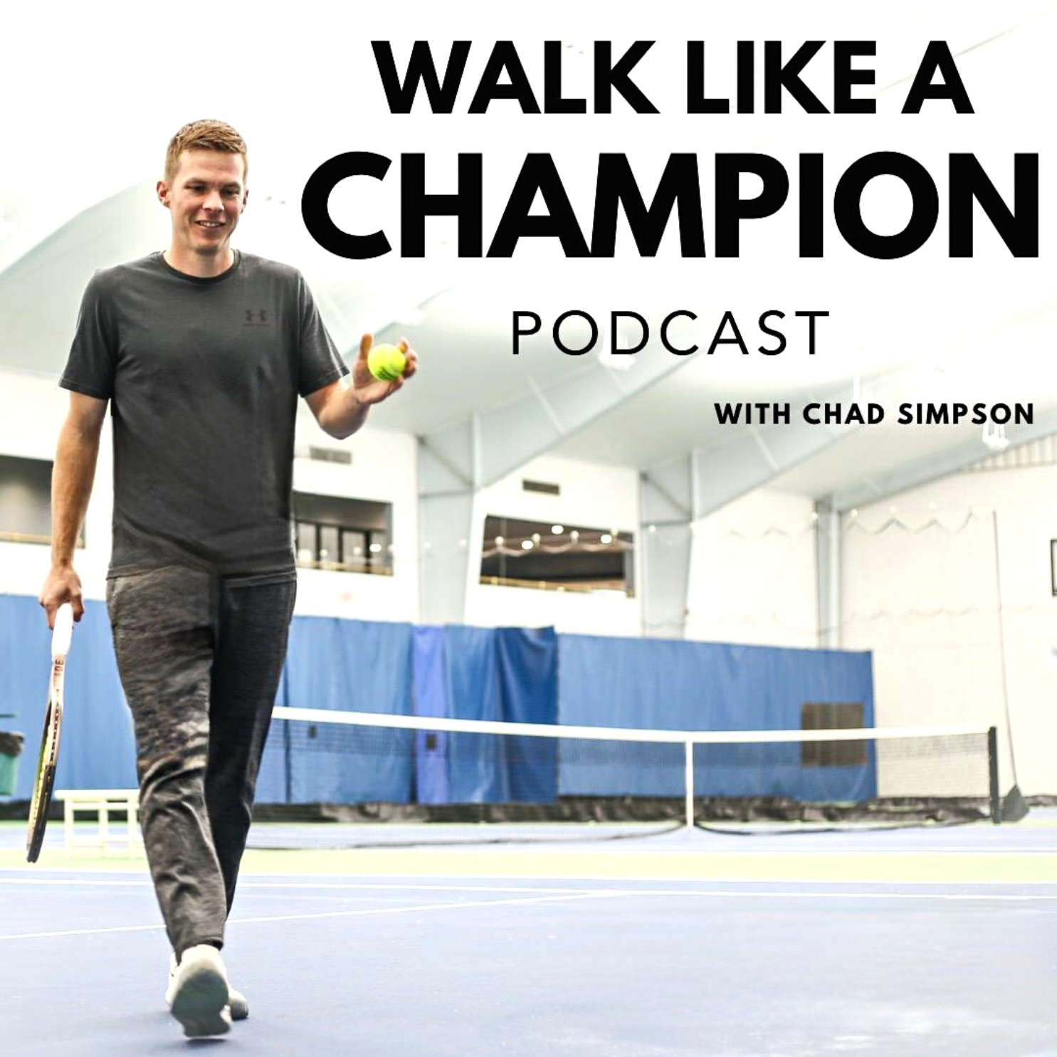 A young man walking on an indoor tennis court holding a tennis ball, with text overlay promoting a podcast titled "Walk Like a Champion" hosted by Chad Simpson.