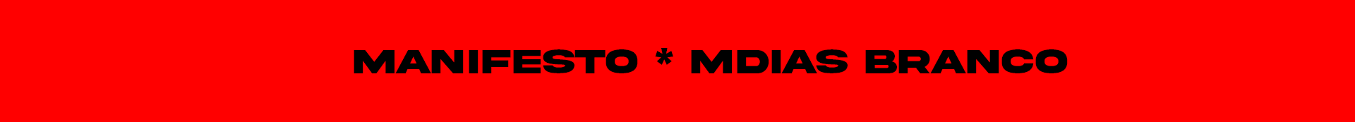 Imagem de uma faixa vermelha com texto em preto que diz "MANIFESTO * MDIAS BRANCO".
