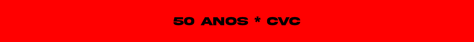 Banner vermelho com texto em negrito preto que diz "50 ANOS * CVC".