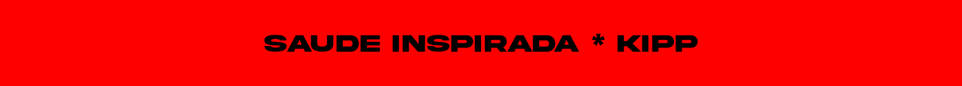 Banner com fundo vermelho contendo texto em preto que diz "SAUDE INSPIRADA * KIPP".