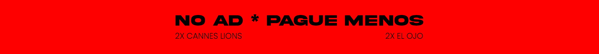Banner vermelho com texto em português que diz "No ad * pague menos" e "2X Cannes Lions, 2X El Ojo".