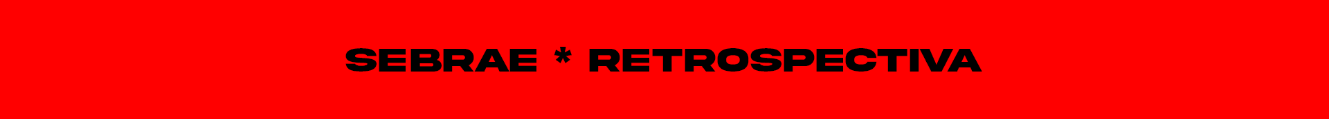 Imagem de uma faixa vermelha com texto em destaque preto que diz: "SEBRAE * RETROSPECTIVA".