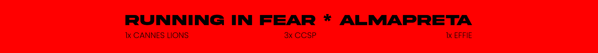 Imagem de um banner vermelho com o texto 'Running in Fear * Almapreta' em destaque, acompanhado de menções a CANNES LIONS, CCSP e EFFIE.