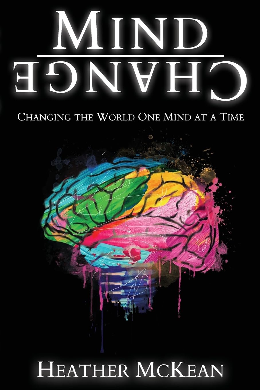 Book Cover of Mind Change by Heather McKean, a black cover with the tirle on it and a colourful artist rendering of a brain.
