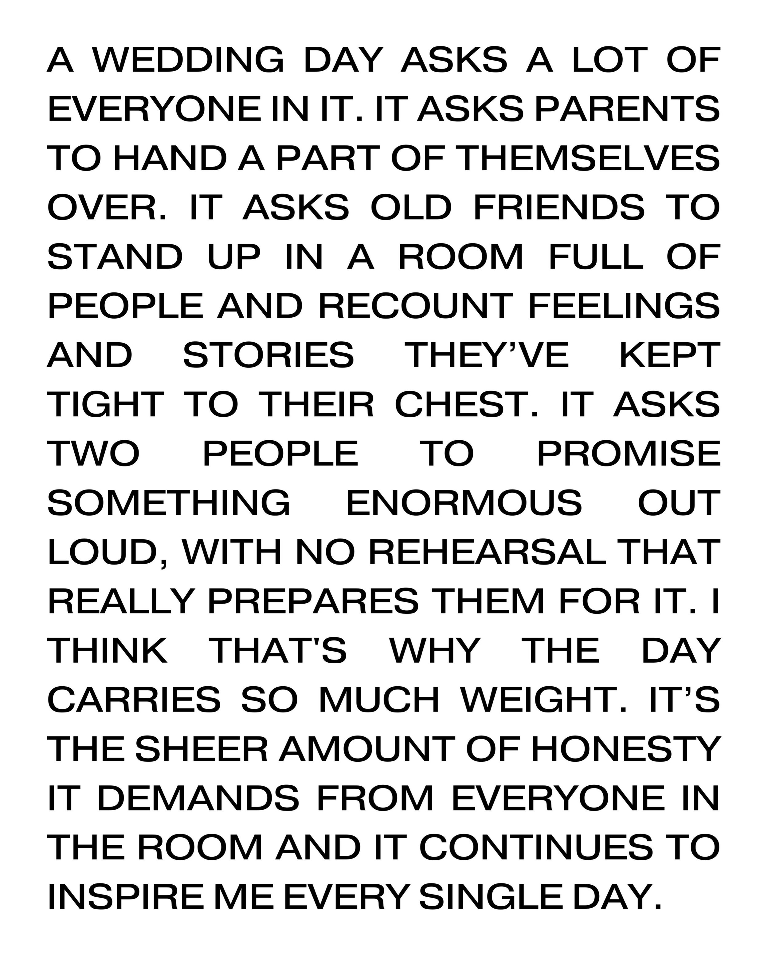 I think we forget sometimes just how vulnerable weddings are.

There are the usual bits, of course. Standing in front of a room full of people and saying your vows. Giving a speech. Walking down an aisle knowing every pair of eyes are on you.

But th