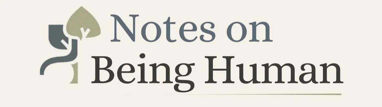 Notes on Being Human