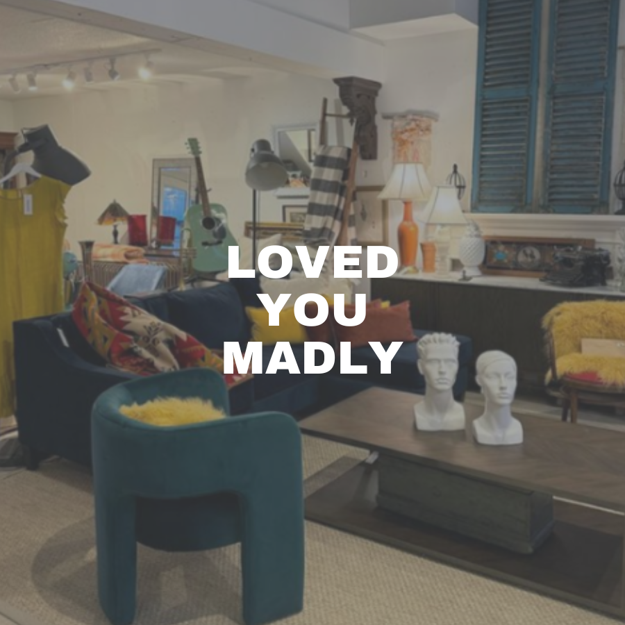 Loved you Madly in thornbury, Ontario. Consignment shop carrying high end furniture, clothing and decor.