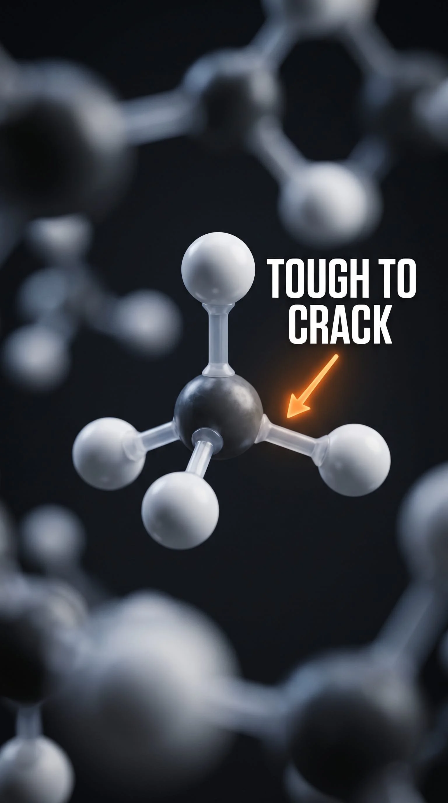 Blurred molecules of methane float in the background. A solo molecule of methane is up front and in focus with an arrow pointing between one C and H (one of its C-H bonds) saying, "Tough to Crack"