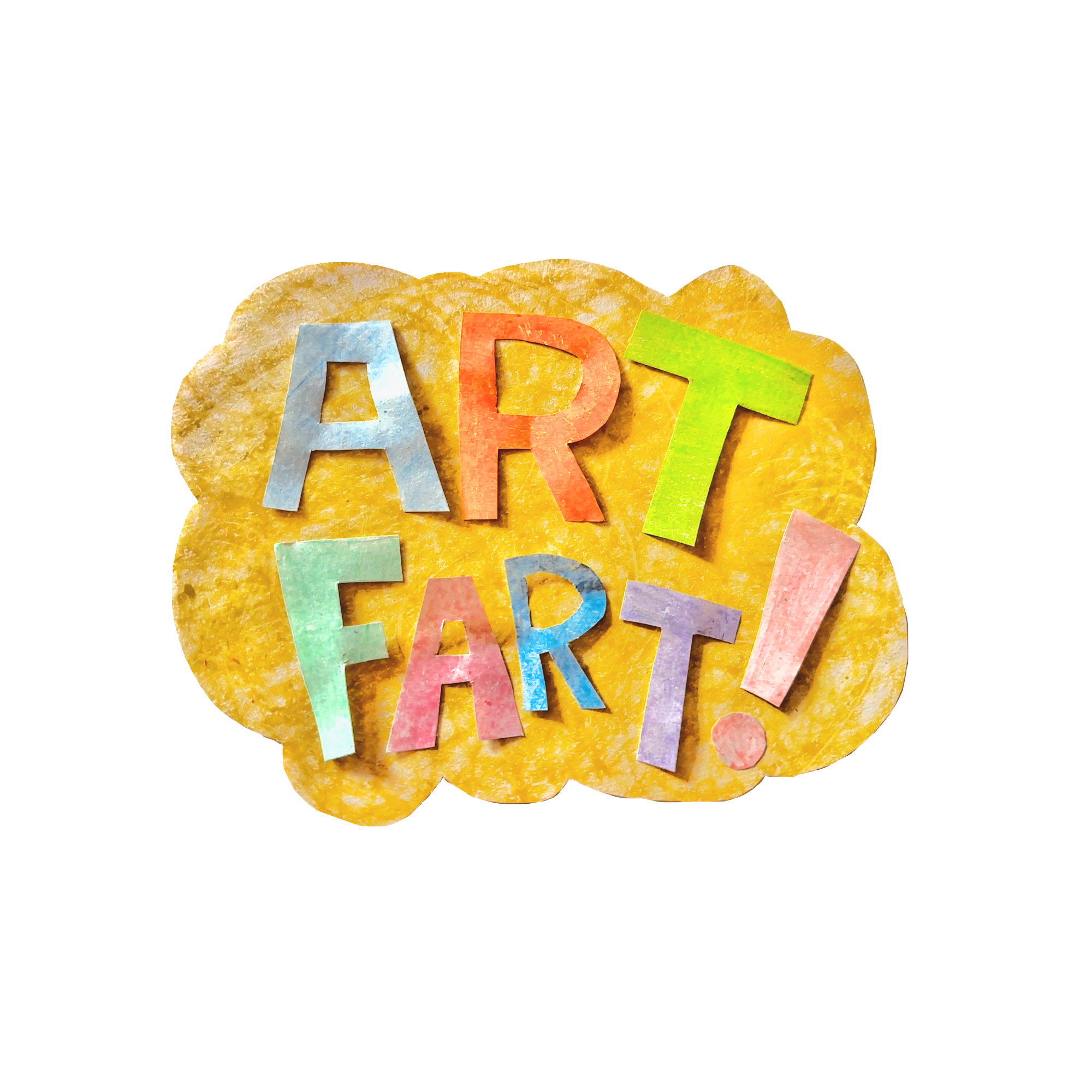 Colorful paper cut-out letters spelling 'ART FART!' on a yellow-brown fart cloud, also cut out of paper.