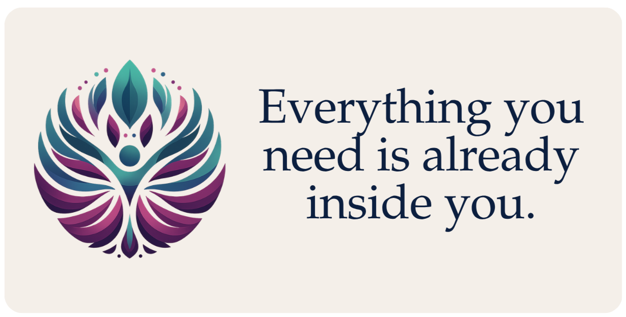 A colorful symmetrical abstract design resembling a bird or butterfly, next to the text 'Everything you need is already inside you.' in dark blue font on a light background.