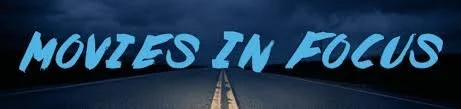 Text saying 'MOVIES IN FOCUS' over a dark road background