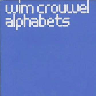 CROUWEL. David Quay, Kees Broos: WIM CROUWEL ALPHABETS. Amsterdam: BIS Publications, 2003.