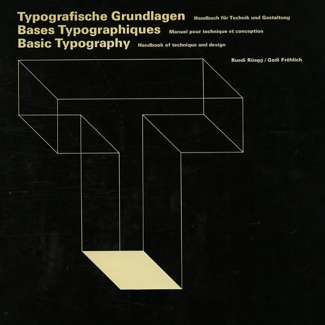 Rüegg, Ruedi and Godi Fröhlich: TYPOGRAFISCHE GRUNDLAGEN [BASES TYPOGRAPHIQUES  / BASIC TYPOGRAPHY]. Zürich: ABC Verlag, 1972.