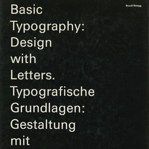 Rüegg, Ruedi, Paul Rand [essay]: BASIC TYPOGRAPHY: DESIGN WITH LETTERS [Typografische Grundlagen: . . . ]. New York: Van Nostrand Reinhold, 1989.