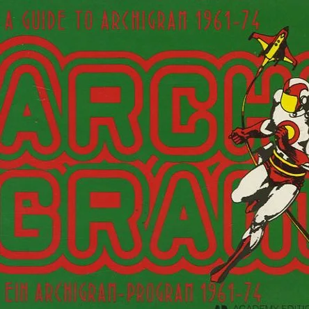 ARCHIGRAM. Dennis Crompton [Curator]: A GUIDE TO ARCHIGRAM 1961-74: EXPERIMENTAL ARCHITECTURE 1961-74. London: Academy Editions, 1994.