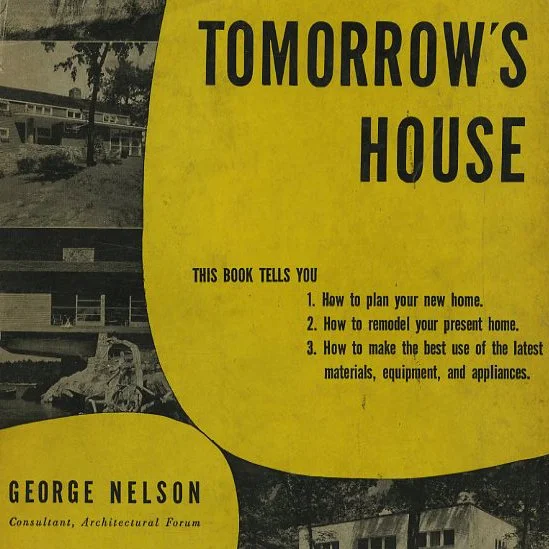 Nelson, George and Henry Wright: TOMORROW'S HOUSE. New York: Simon and Schuster, 1945.