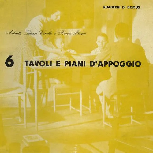 Quaderni di Domus no. 6. Canella and Radici: TAVOLI E PIANI D’APPOGGIO [Tables and Planned Support]. Milano: Domus, July 1948.