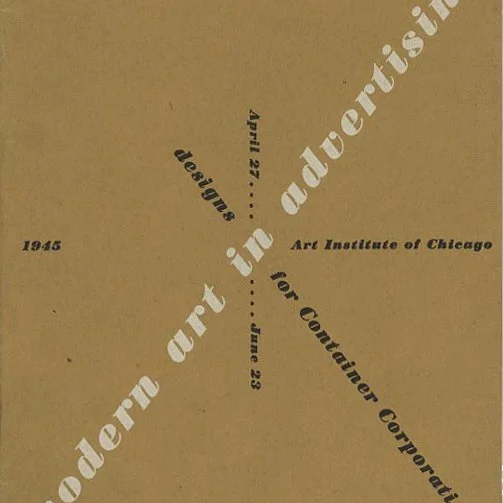 Bayer, Herbert: MODERN ART IN ADVERTISING [An Exhibition of Designs for Container Corporation of America]. Art Institute of Chicago, 1945.