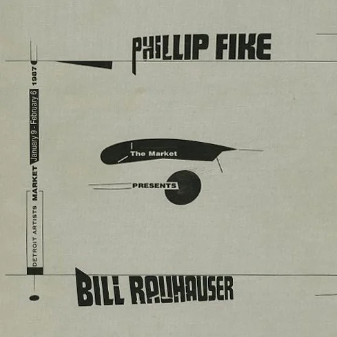 Fella, Edward [Designer]: THE MARKET PRESENTS PHILIP FIKE + BILL RAUHAUSER. Detroit: Detroit Artists Market, 1987.