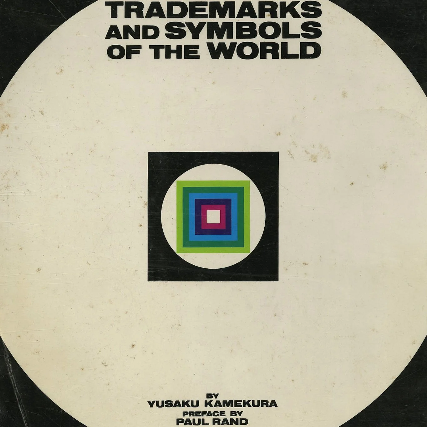 TRADEMARKS AND SYMBOLS OF THE WORLD. Yusaku Kamekura, Paul Rand [preface]. New York: Reinhold, 1965.