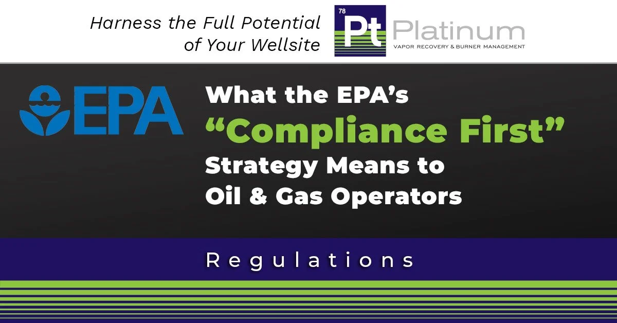 EPA Adopts a “Compliance First” Enforcement Strategy: What It Means for Oil &amp; Gas Companies